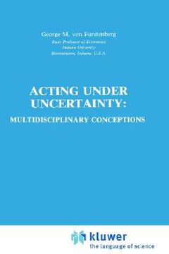 portada acting under undertainty: multidisciplinary conceptions (en Inglés)
