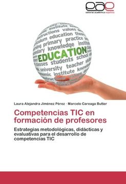 portada Competencias Tic En Formación De Profesores: Estrategias Metodológicas, Didácticas Y Evaluativas Para El Desarrollo De Competencias Tic (spanish Edition) (in Spanish)