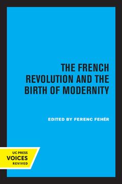 portada The French Revolution and the Birth of Modernity (in English)