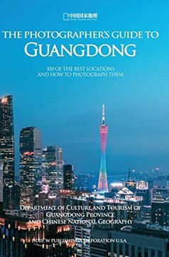 portada The Photographer's Guide to Guangdong: 100 of the Best Locations and how to Photograph Them 