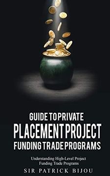 portada Guide to Private Placement Project Funding Trade Programs: Understanding High-Level Project Funding Trade Programs (en Inglés)