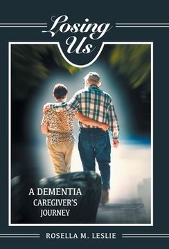 portada Losing Us: A Dementia Caregiver's Journey (en Inglés)