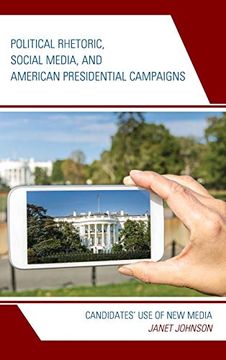 portada Political Rhetoric, Social Media, and American Presidential Campaigns: Candidates'Use of new Media (Lexington Studies in Political Communication) (en Inglés)