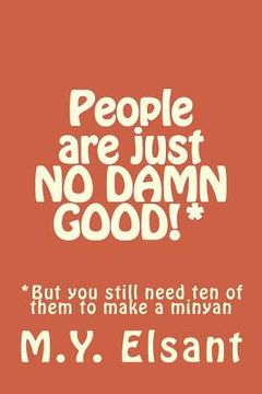 portada People are just NO DAMN GOOD!*: *But you still need ten of them to make a minyan (in English)