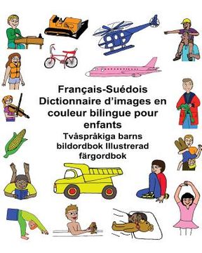 portada Français-Suédois Dictionnaire d'images en couleur bilingue pour enfants Tvåspråkiga barns bildordbok Illustrerad färgordbok