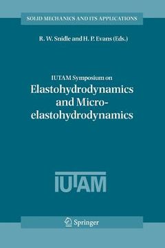 portada iutam symposium on elastohydrodynamics and micro-elastohydrodynamics: proceedings of the iutam symposium held in cardiff, uk, 1-3 september 2004 (en Inglés)