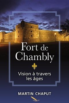 portada Fort de Chambly: Vision à travers les âges (in French)