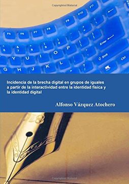 portada Incidencia de la brecha digital en grupos de iguales a partir de la interactividad entre la identidad física y la identidad digital (Spanish Edition)