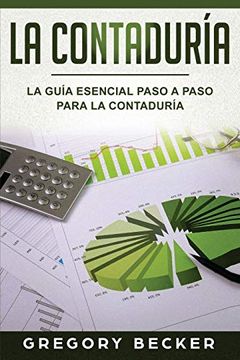 portada La Contaduría: La Guía Esencial Paso a Paso Para la Contaduría (in Spanish)