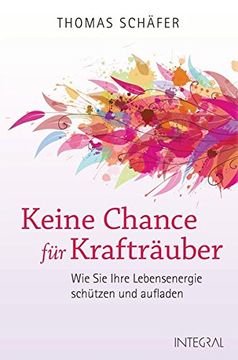 portada Keine Chance für Krafträuber: Wie sie Ihre Lebensenergie Schützen und Aufladen. Das Schutzprogramm für die Seele (in German)