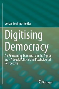 portada Digitising Democracy: On Reinventing Democracy in the Digital Era - A Legal, Political and Psychological Perspective