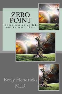 portada Zero Point: Where Worlds Collide and Autism is Born (en Inglés)