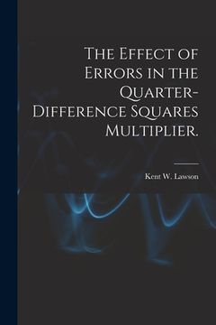 portada The Effect of Errors in the Quarter-difference Squares Multiplier. (en Inglés)
