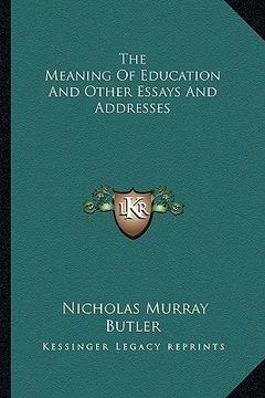 portada the meaning of education and other essays and addresses (en Inglés)