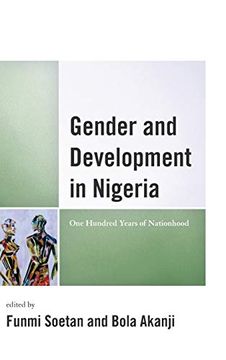 portada Gender and Development in Nigeria: One Hundred Years of Nationhood (Critical African Studies in Gender and Sexuality) (en Inglés)