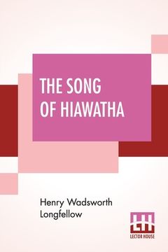 portada The Song Of Hiawatha: An Epic Poem With An Introductory Note By Woodrow W. Morris, Including Vocabulary