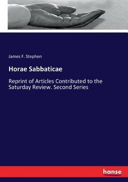portada Horae Sabbaticae: Reprint of Articles Contributed to the Saturday Review. Second Series (en Inglés)