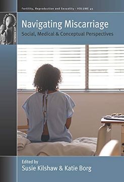 portada Navigating Miscarriage: Social, Medical and Conceptual Perspectives (Fertility, Reproduction and Sexuality: Social and Cultural Perspectives, 45) (en Inglés)