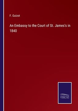 portada An Embassy to the Court of St. James's in 1840 (en Inglés)