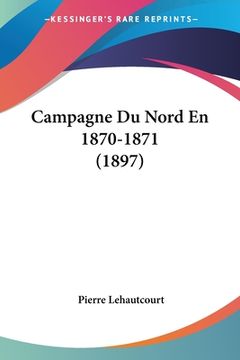 portada Campagne Du Nord En 1870-1871 (1897) (in French)