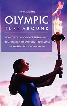 portada Olympic Turnaround: How the Olympic Games Stepped Back From the Brink of Extinction to Become the World's Best Known Brand (in English)