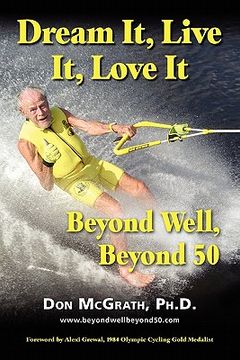 portada dream it, live it, love it: beyond well, beyond 50 (en Inglés)