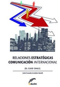 portada Relaciones Estratégicas - Comunicación Internacional. El cas (in Spanish)