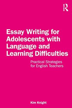 portada Essay Writing for Adolescents With Language and Learning Difficulties: Practical Strategies for English Teachers (en Inglés)