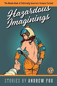 portada Hazardous Imaginings: The Mondo Book of Politically Incorrect Science Fiction (in English)
