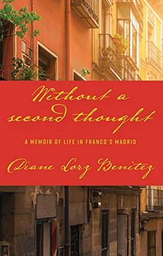 portada Without a Second Thought: A Memoir of Life in Franco'S Madrid (en Inglés)