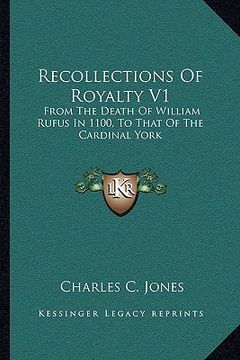 portada recollections of royalty v1: from the death of william rufus in 1100, to that of the cardinal york