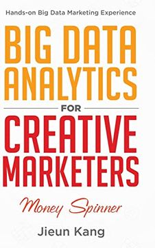 portada Big Data Analytics for Creative Marketers: Money Spinner (en Inglés)