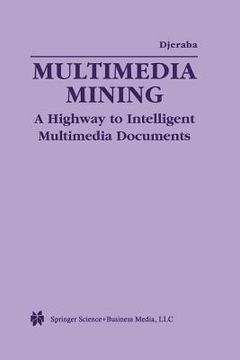 portada Multimedia Mining: A Highway to Intelligent Multimedia Documents (en Inglés)