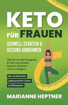 portada Keto für Frauen - schnell starten & gesund abnehmen: Wie Sie mit der ketogenen Ernährung mühelos Gewicht verlieren, ohne zu hungern. Inkl. praktischen (in German)