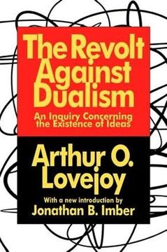 portada The Revolt Against Dualism: An Inquiry Concerning the Existence of Ideas (in English)