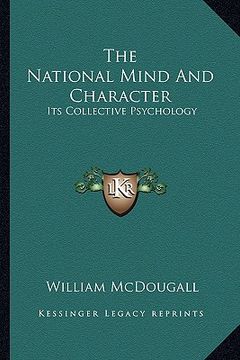 portada the national mind and character: its collective psychology (en Inglés)