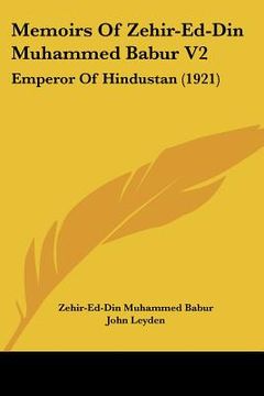 portada memoirs of zehir-ed-din muhammed babur v2: emperor of hindustan (1921) (in English)