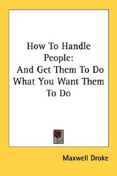 portada how to handle people: and get them to do what you want them to do (en Inglés)