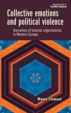 portada Collective Emotions and Political Violence: Narratives of Islamist Organisations in Western Europe (New Approaches to Conflict Analysis) (en Inglés)