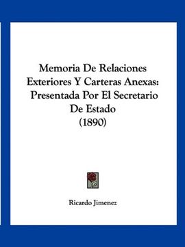 portada Memoria de Relaciones Exteriores y Carteras Anexas: Presentada por el Secretario de Estado (1890) (in Spanish)
