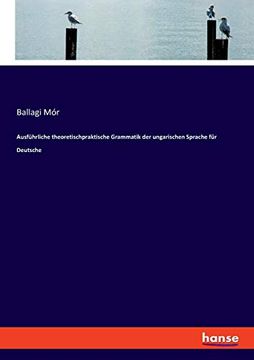portada Ausfhrliche Theoretischpraktische Grammatik der Ungarischen Sprache fr Deutsche (en Alemán)