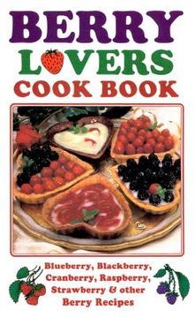 portada Berry Lovers Cookbook: Blueberry, Blackberry, Cranberry, Raspberry, Strawberry & Other Berry Recipes de Golden West Publishers(Amer Traveler pr) (in English)