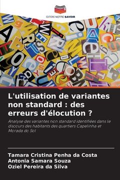 portada L'utilisation de variantes non standard: des erreurs d'élocution ? (in French)