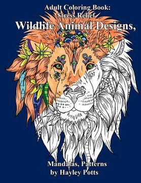 portada Adult Coloring Book: Stress Relief Wildlife Animal Designs, Mandalas, Patterns