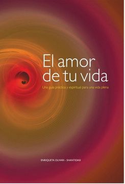 portada El Amor de tu Vida: Una Guía Práctica y Espiritual Para una Vida Plena (in Spanish)