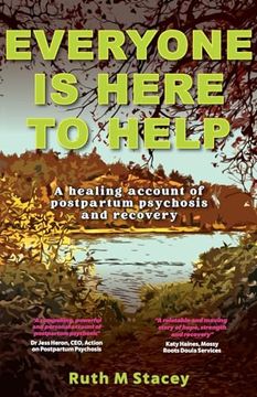 portada Everyone is Here to Help: A Healing Account of Postpartum Psychosis and Recovery
