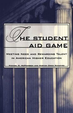 portada The Student aid Game: Meeting Need and Rewarding Talent in American Higher Education (The William g. Bowen Series) (en Inglés)