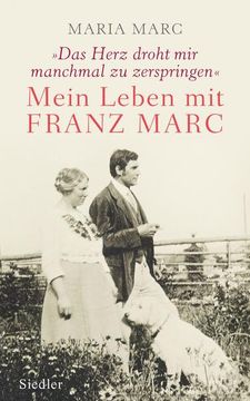 portada Das Herz Droht mir Manchmal zu Zerspringen«: Mein Leben mit Franz Marc (en Alemán)