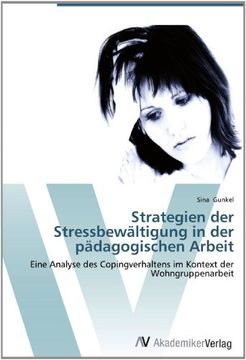 portada Strategien der Stressbewältigung in der pädagogischen Arbeit: Eine Analyse des Copingverhaltens im Kontext der Wohngruppenarbeit