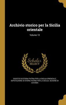 portada Archivio storico per la Sicilia orientale; Volume 13 (in Italian)